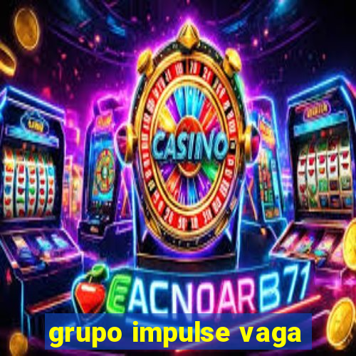 grupo impulse vaga